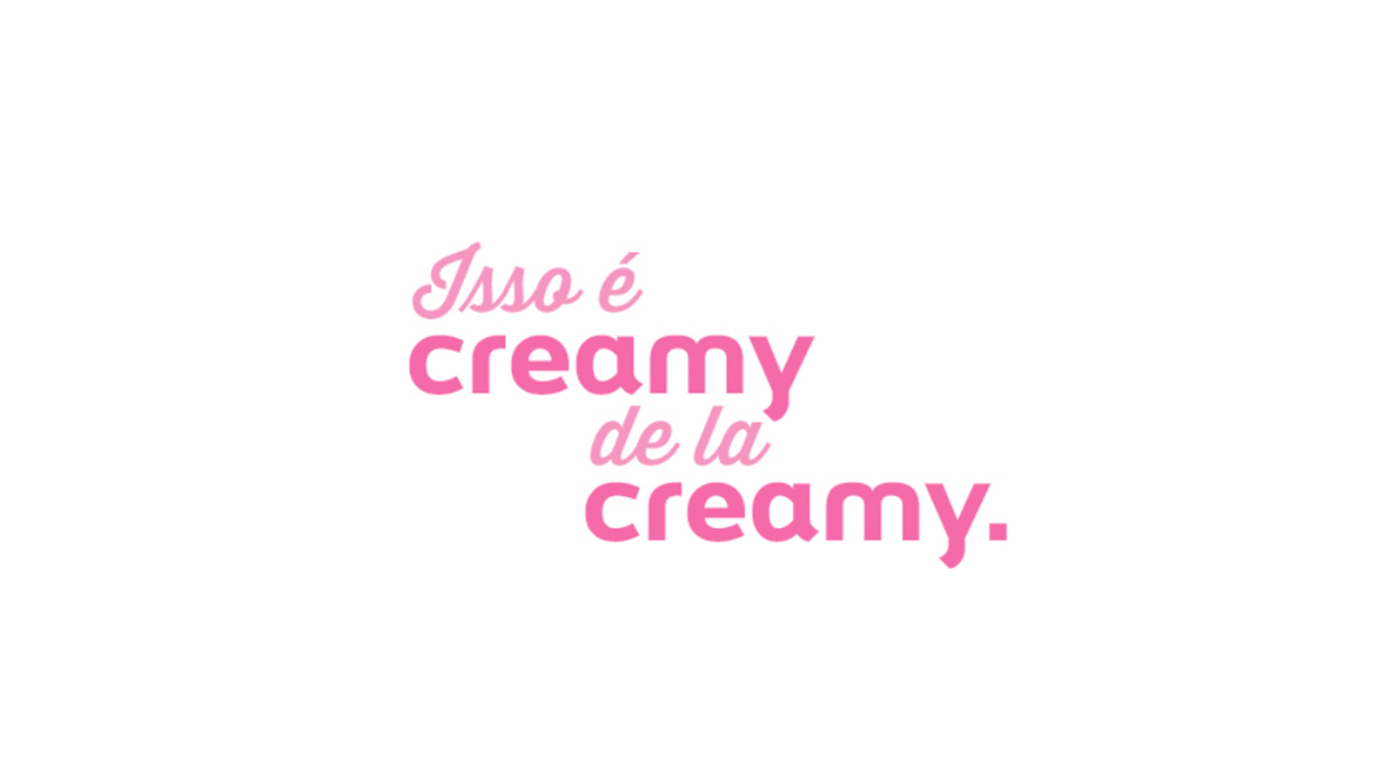 Isso é Creamy de la Creamy